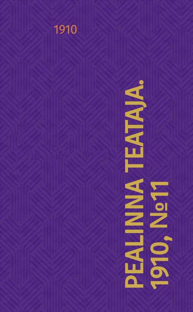 Pealinna teataja. 1910, № 11 (17 февр.)