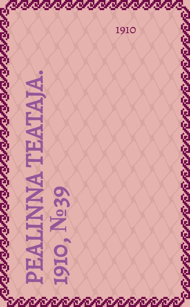 Pealinna teataja. 1910, № 39 (29 мая)
