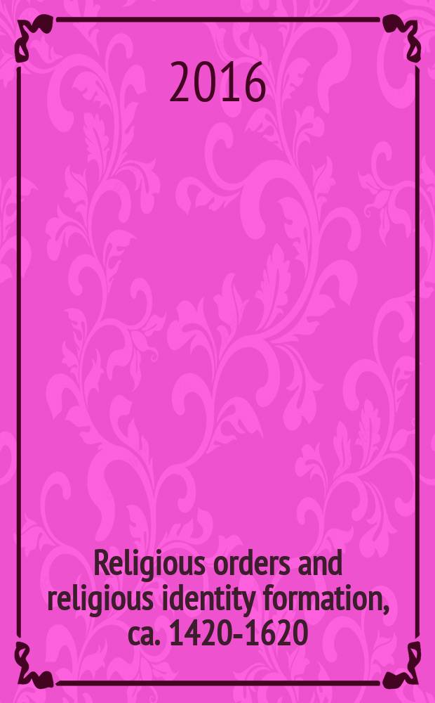 Religious orders and religious identity formation, ca. 1420-1620