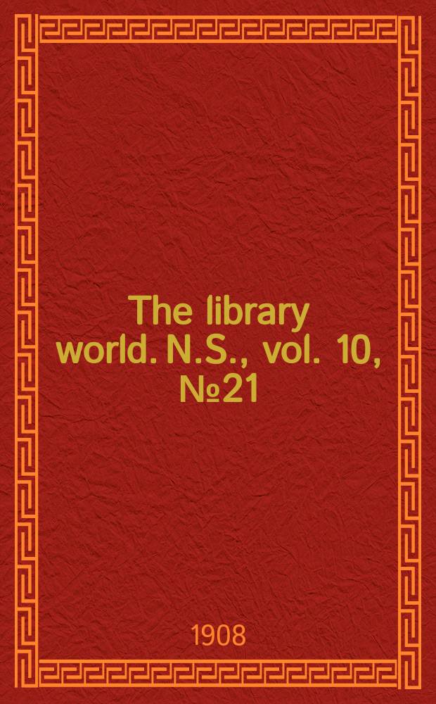 The library world. N.S., vol. 10, № 21