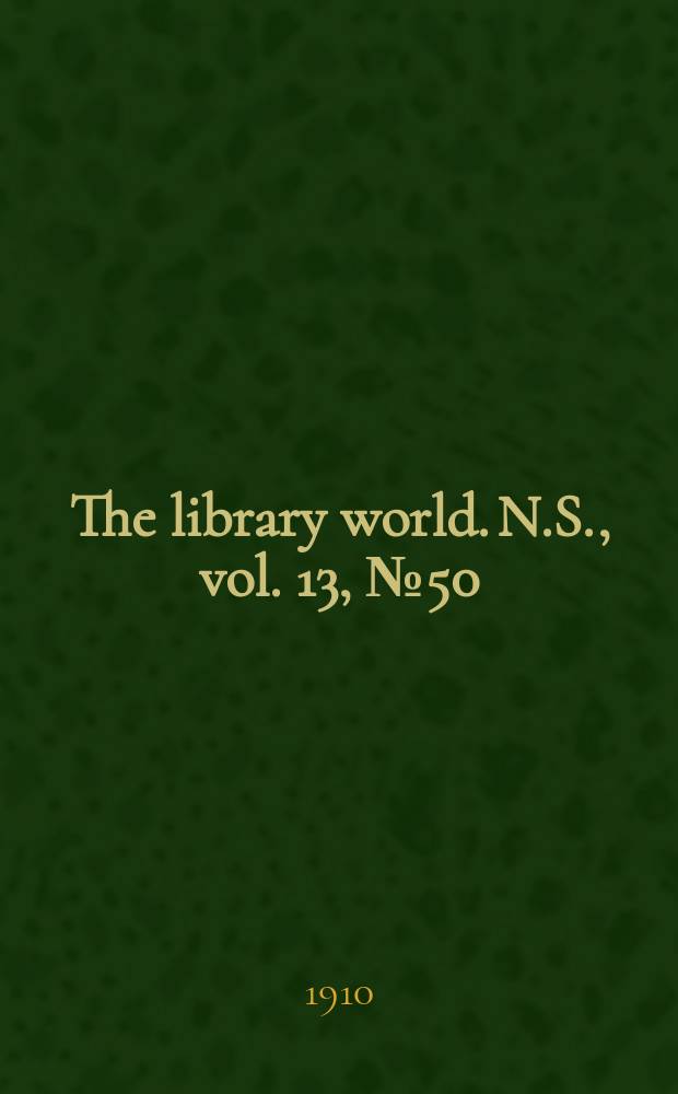 The library world. N.S., vol. 13, № 50