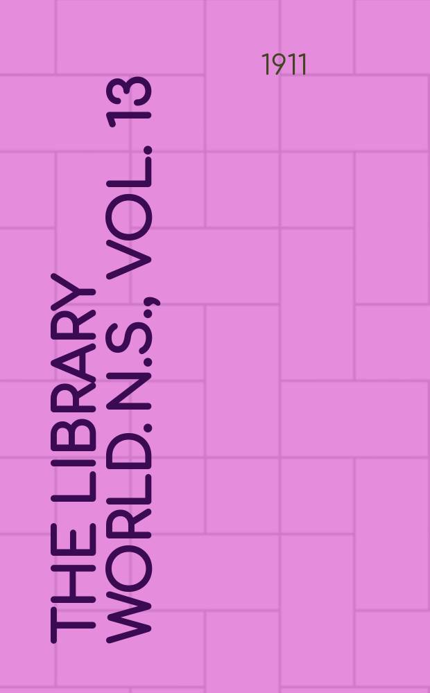 The library world. N.S., vol. 13 : 1910/1911, указатель