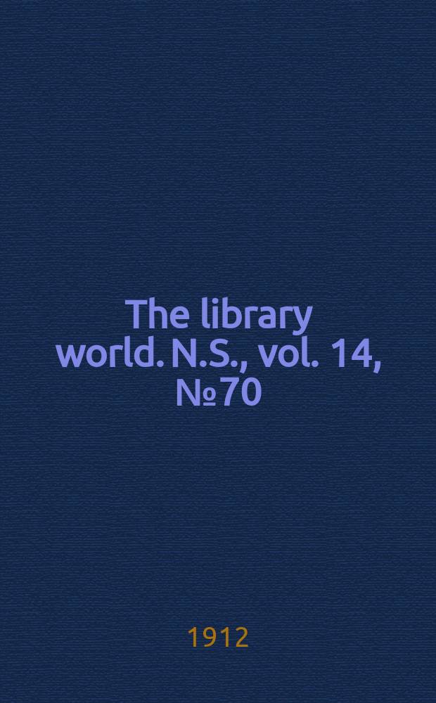 The library world. N.S., vol. 14, № 70