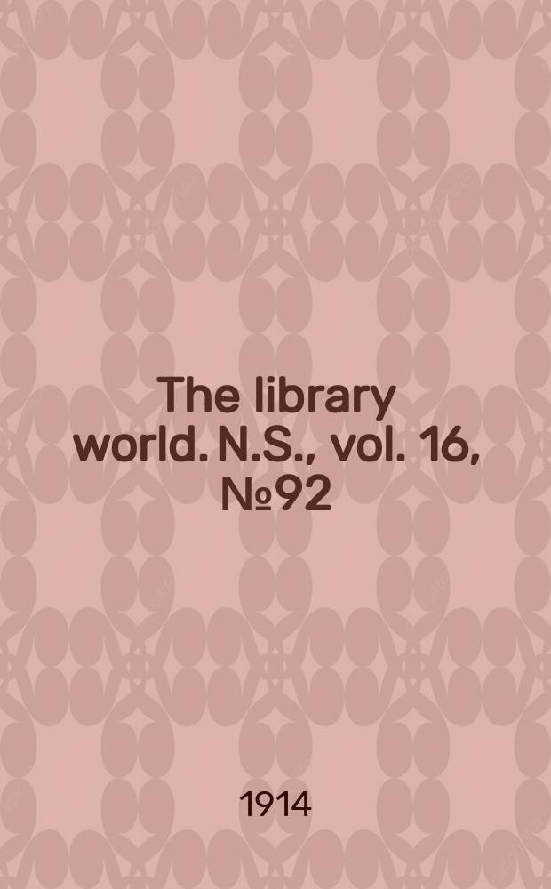The library world. N.S., vol. 16, № 92