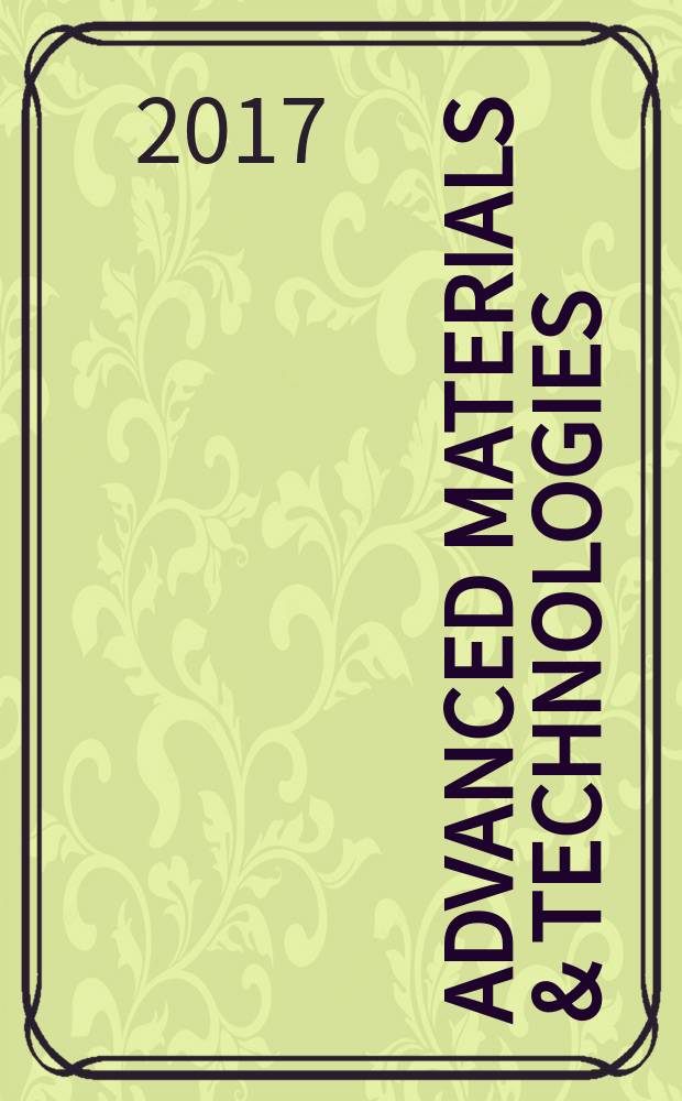 Advanced materials & technologies : AM&T. 2017, № 3