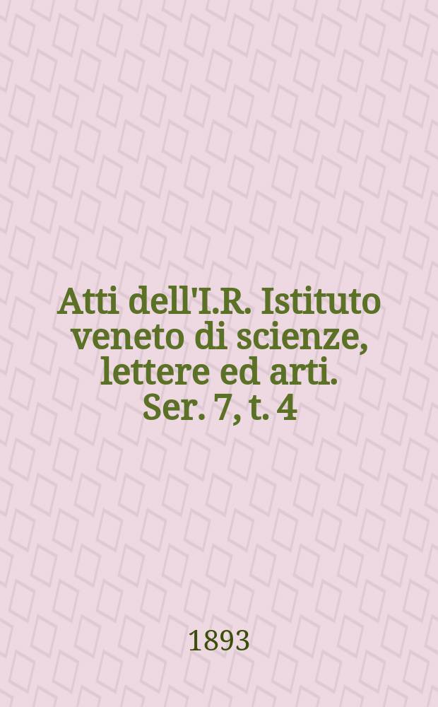 Atti dell'I.R. Istituto veneto di scienze, lettere ed arti. Ser. 7, t. 4 (51), № 8 : 1892/1893