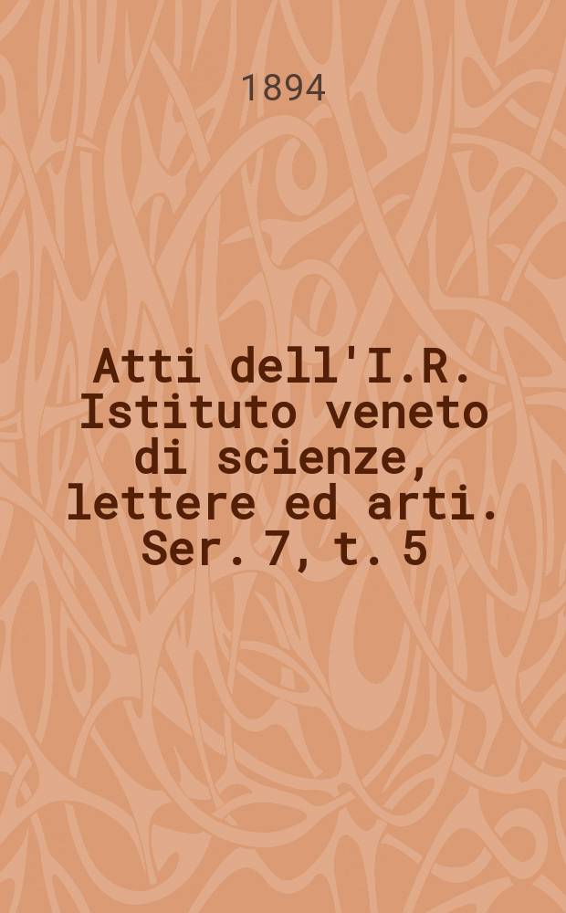 Atti dell'I.R. Istituto veneto di scienze, lettere ed arti. Ser. 7, t. 5 (52), № 6 : 1893/1894