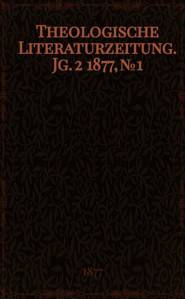 Theologische Literaturzeitung. Jg. 2 1877, № 1