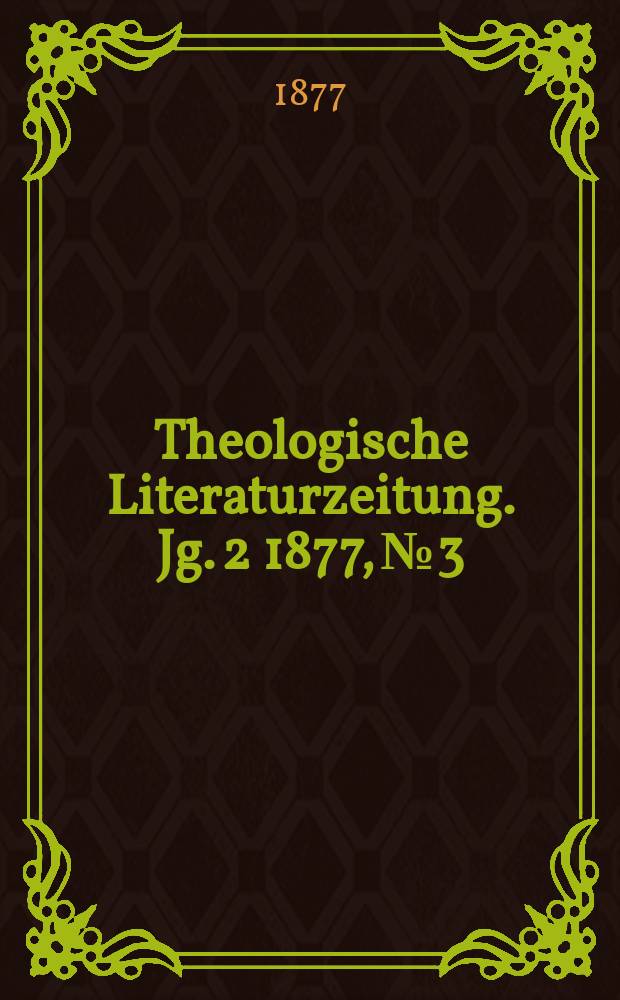 Theologische Literaturzeitung. Jg. 2 1877, № 3