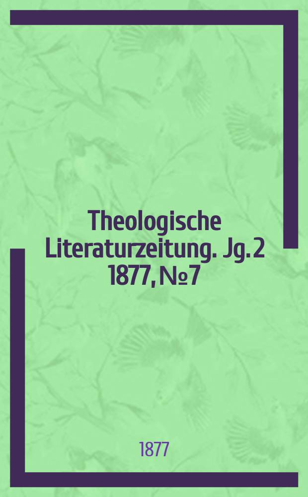Theologische Literaturzeitung. Jg. 2 1877, № 7