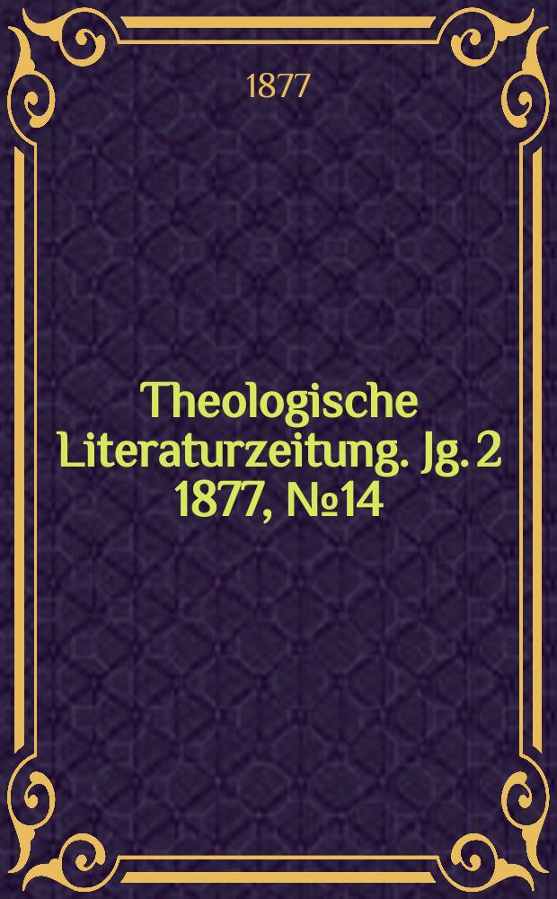 Theologische Literaturzeitung. Jg. 2 1877, № 14