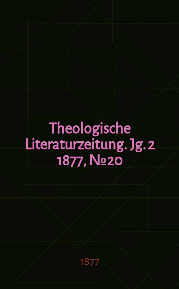 Theologische Literaturzeitung. Jg. 2 1877, № 20