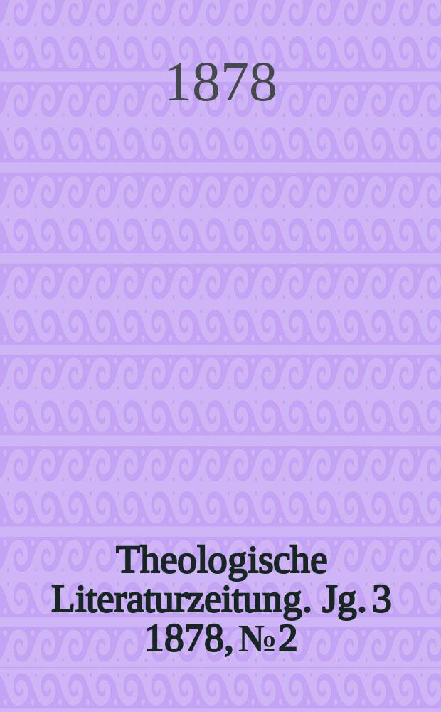 Theologische Literaturzeitung. Jg. 3 1878, № 2