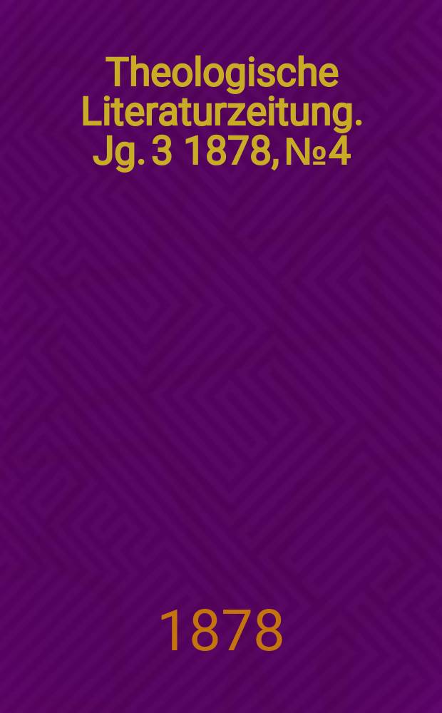 Theologische Literaturzeitung. Jg. 3 1878, № 4