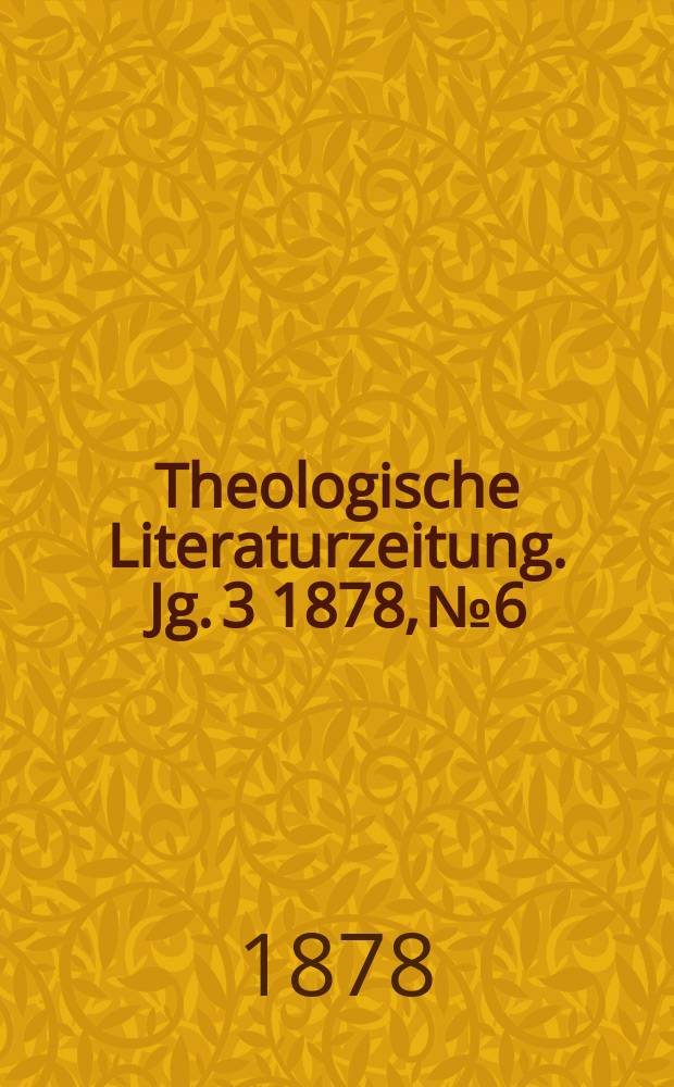 Theologische Literaturzeitung. Jg. 3 1878, № 6