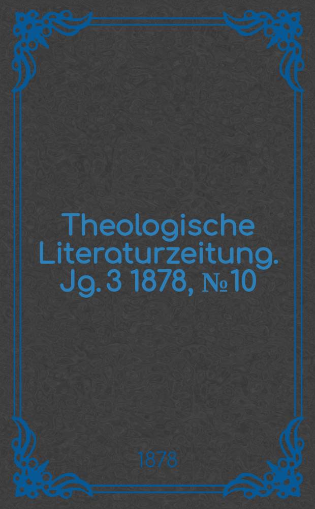 Theologische Literaturzeitung. Jg. 3 1878, № 10