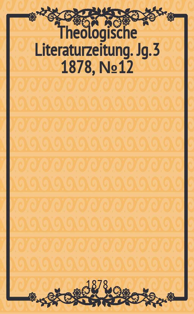 Theologische Literaturzeitung. Jg. 3 1878, № 12