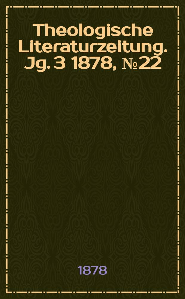 Theologische Literaturzeitung. Jg. 3 1878, № 22