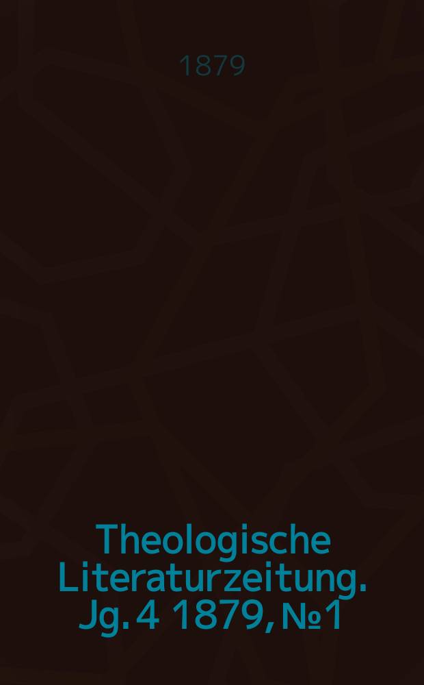 Theologische Literaturzeitung. Jg. 4 1879, № 1