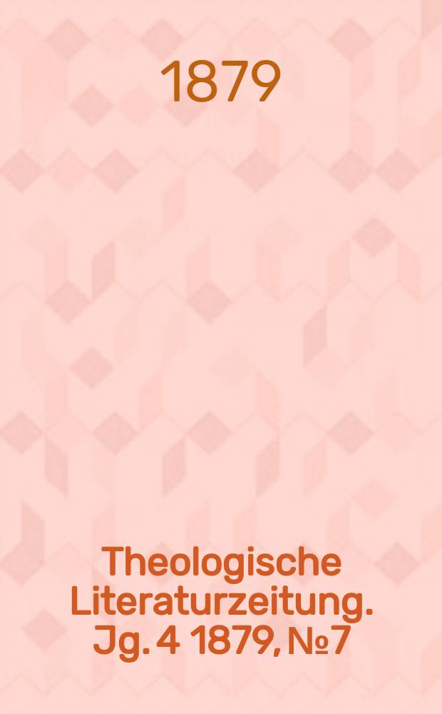 Theologische Literaturzeitung. Jg. 4 1879, № 7