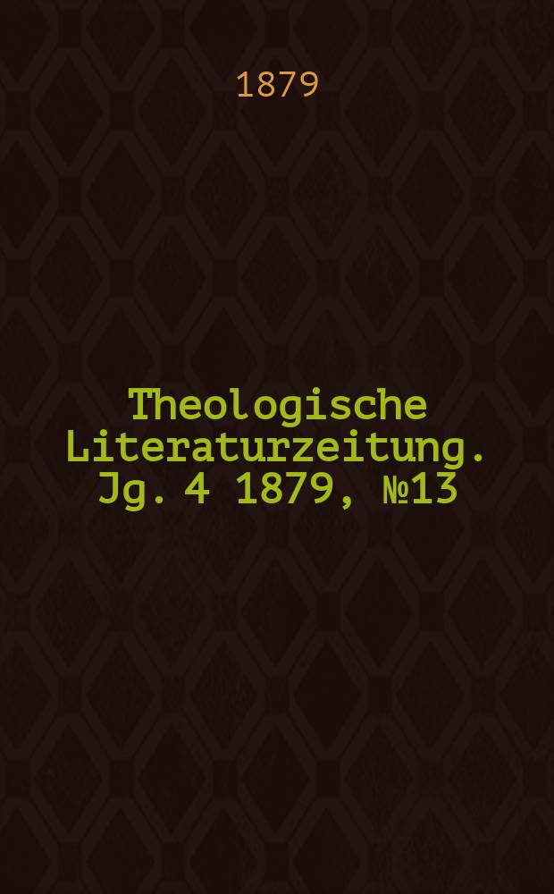 Theologische Literaturzeitung. Jg. 4 1879, № 13