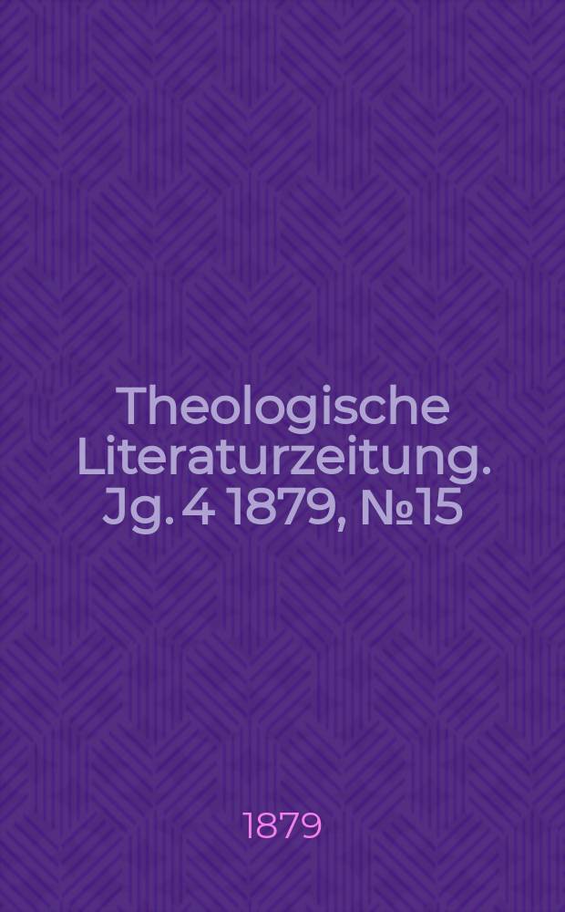 Theologische Literaturzeitung. Jg. 4 1879, № 15