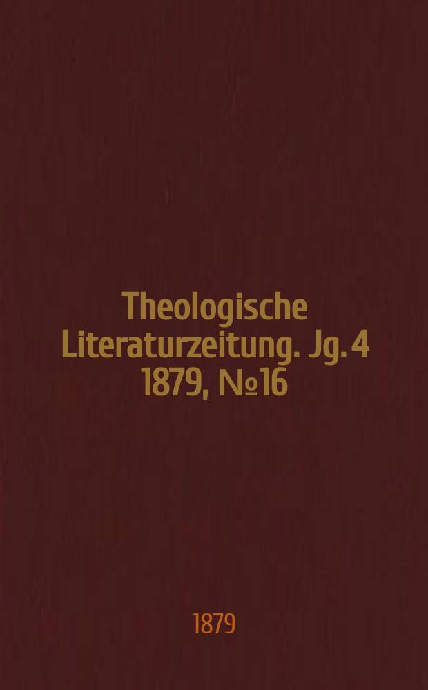 Theologische Literaturzeitung. Jg. 4 1879, № 16