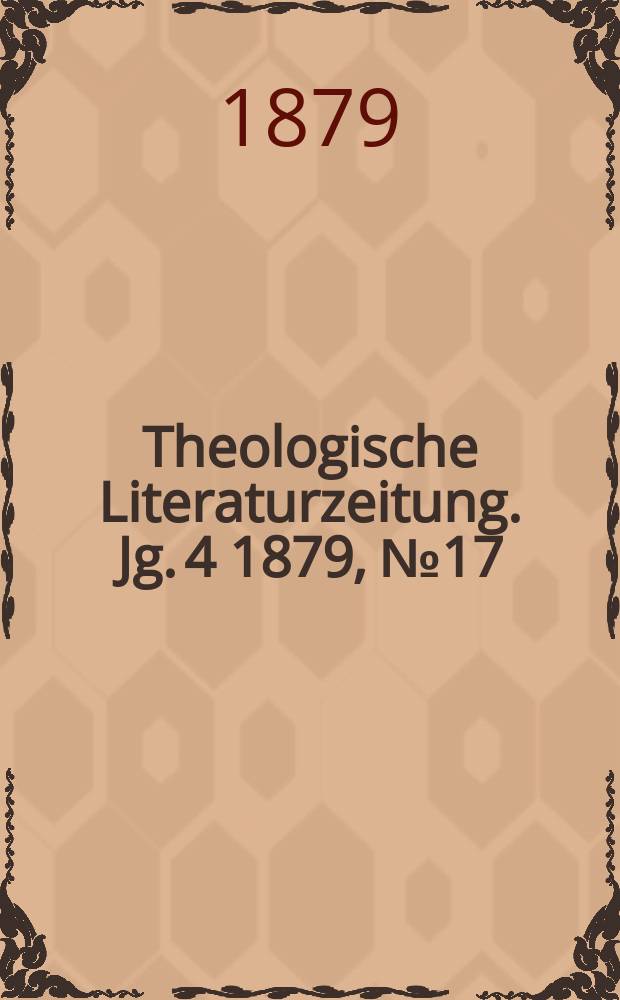 Theologische Literaturzeitung. Jg. 4 1879, № 17
