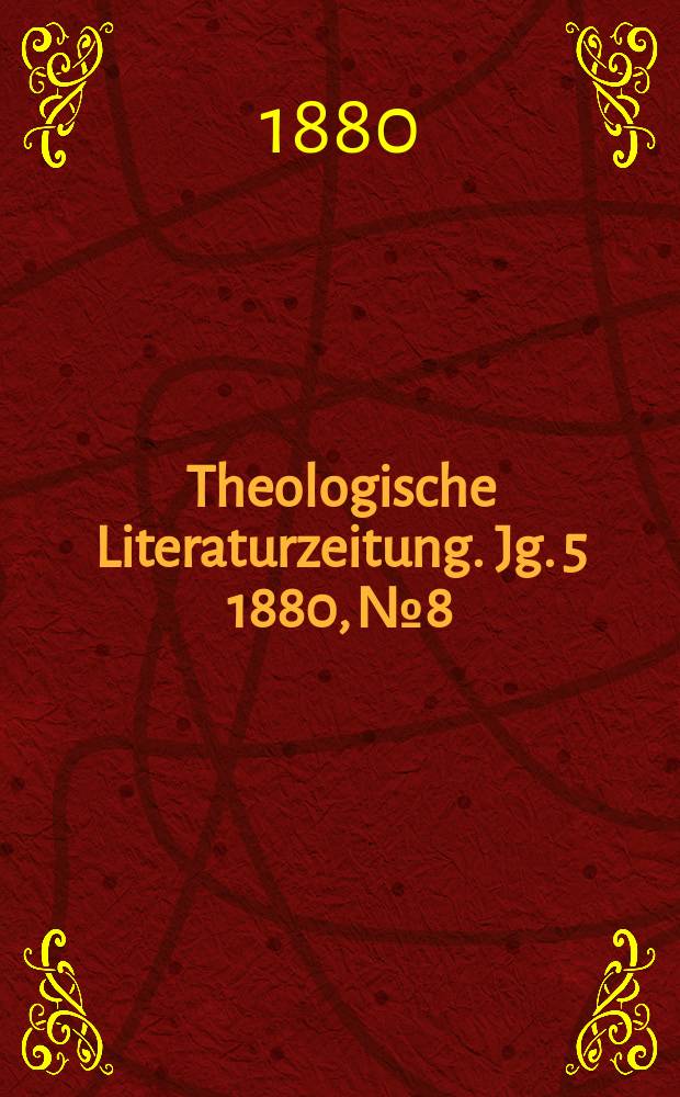 Theologische Literaturzeitung. Jg. 5 1880, № 8