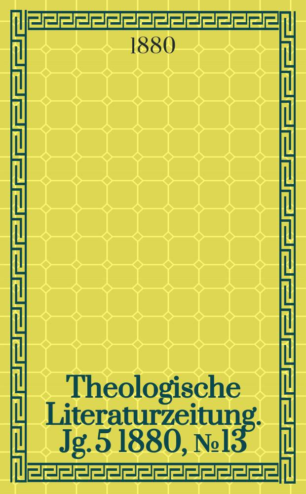 Theologische Literaturzeitung. Jg. 5 1880, № 13