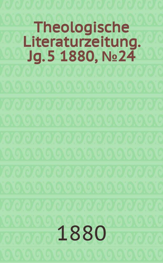 Theologische Literaturzeitung. Jg. 5 1880, № 24
