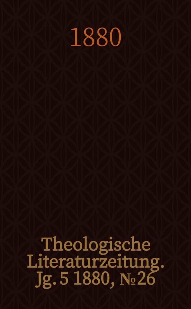 Theologische Literaturzeitung. Jg. 5 1880, № 26