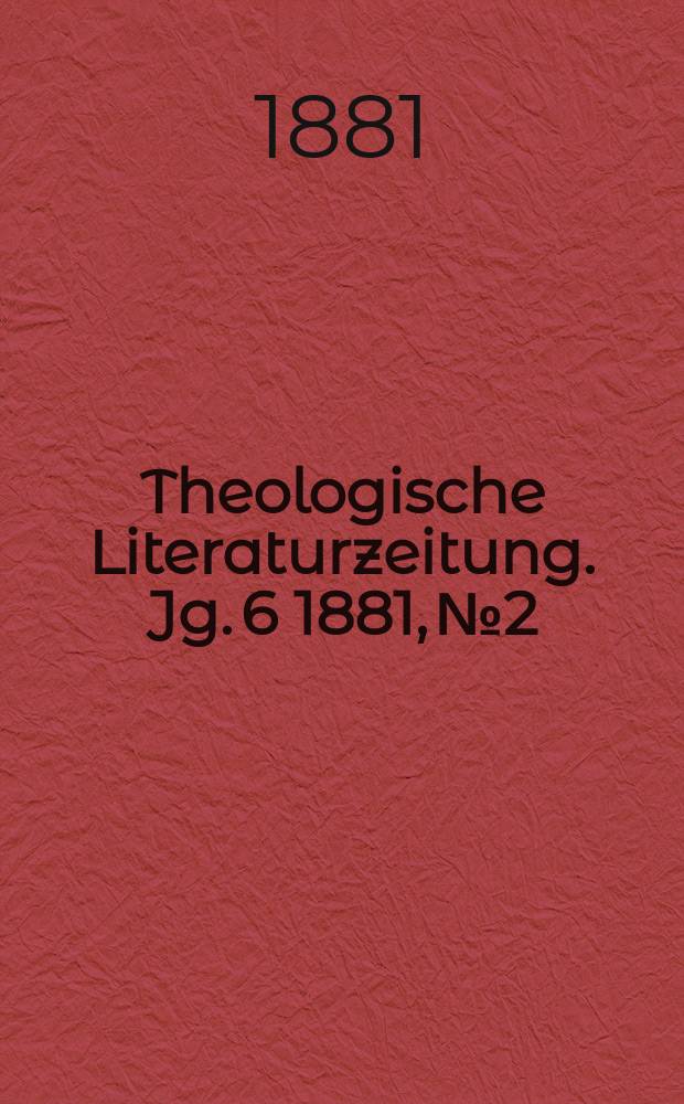 Theologische Literaturzeitung. Jg. 6 1881, № 2