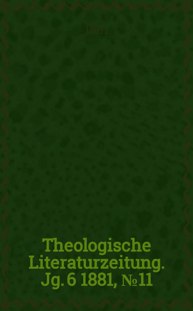 Theologische Literaturzeitung. Jg. 6 1881, № 11