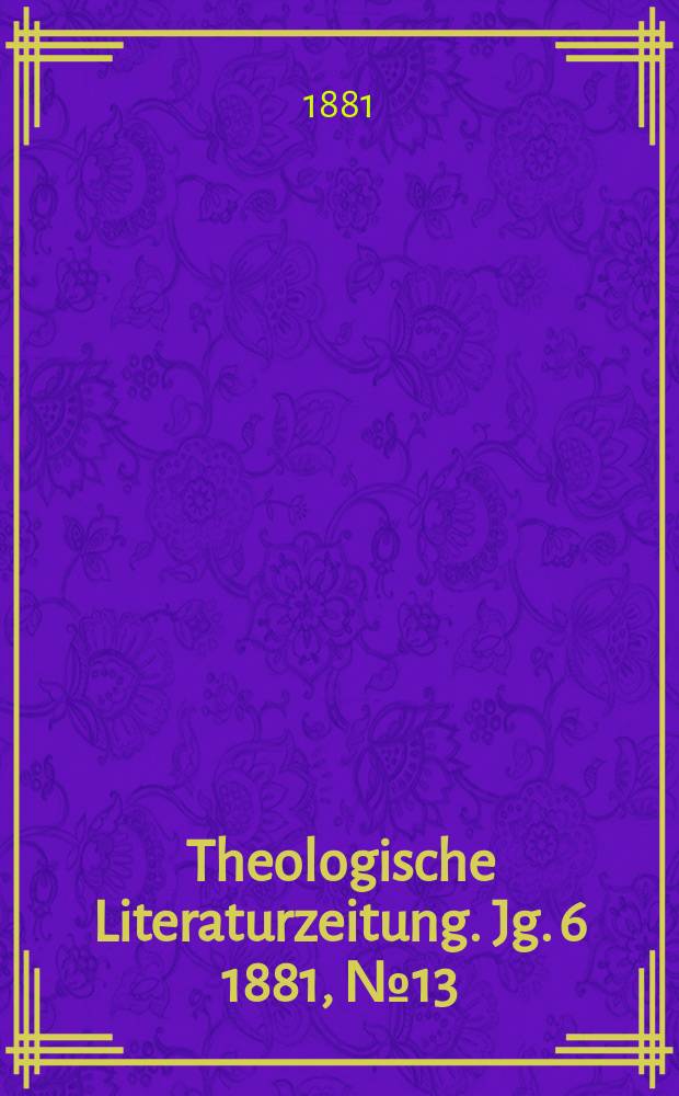 Theologische Literaturzeitung. Jg. 6 1881, № 13
