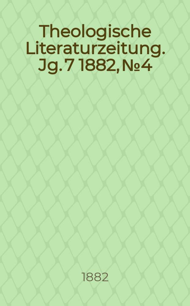 Theologische Literaturzeitung. Jg. 7 1882, № 4