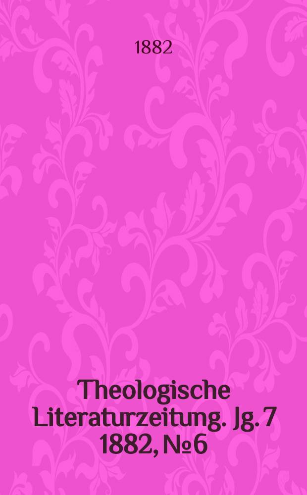 Theologische Literaturzeitung. Jg. 7 1882, № 6