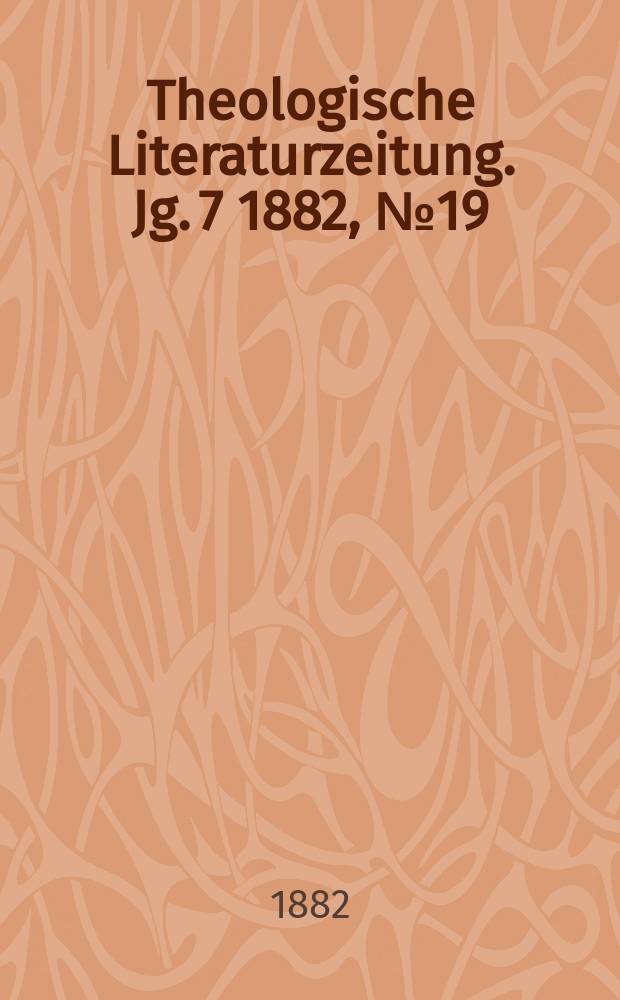 Theologische Literaturzeitung. Jg. 7 1882, № 19