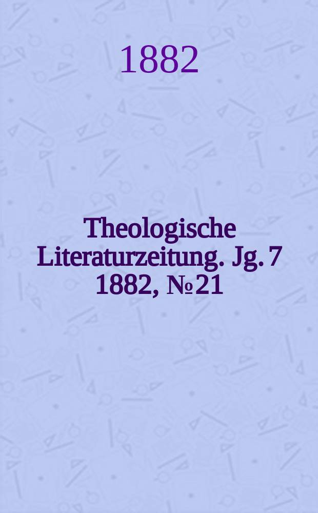 Theologische Literaturzeitung. Jg. 7 1882, № 21