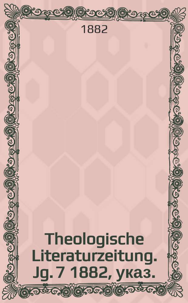 Theologische Literaturzeitung. Jg. 7 1882, указ.