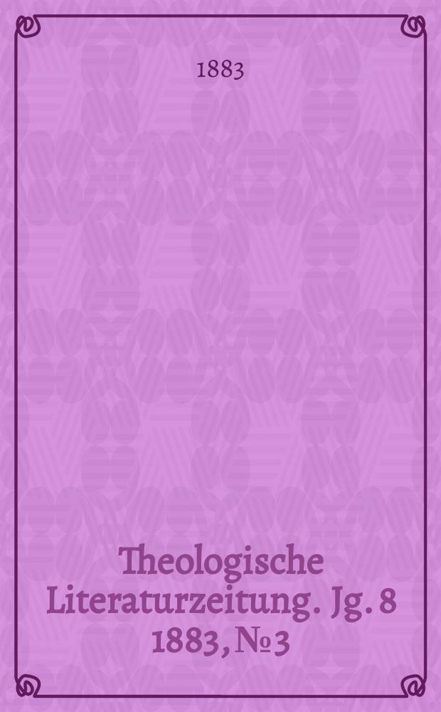 Theologische Literaturzeitung. Jg. 8 1883, № 3