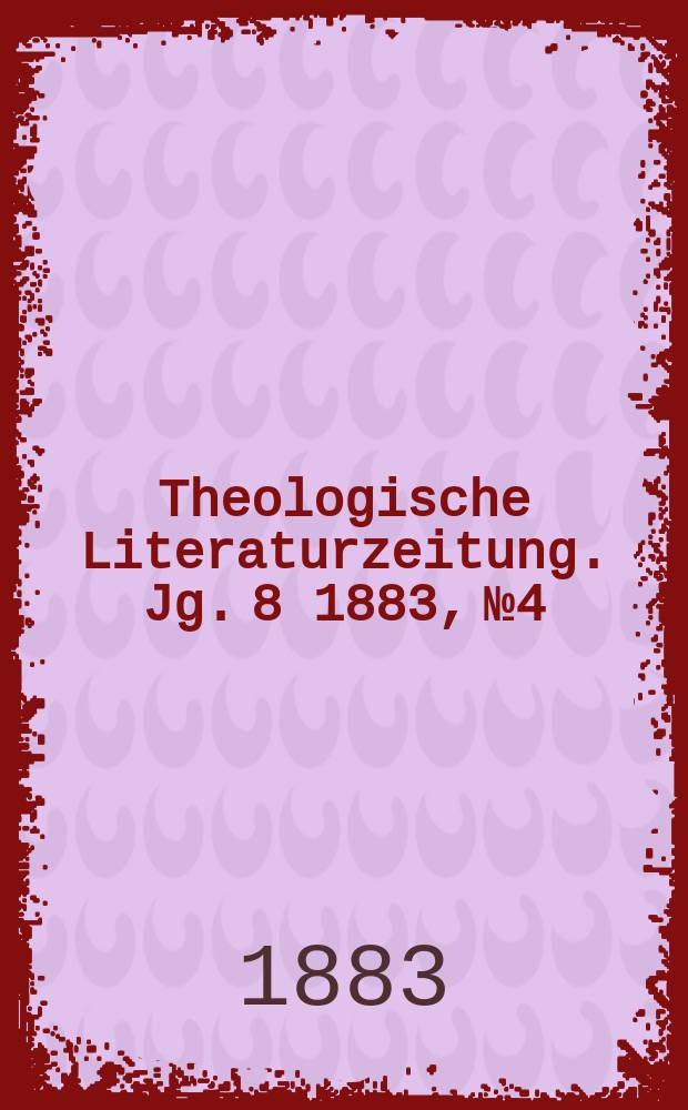 Theologische Literaturzeitung. Jg. 8 1883, № 4