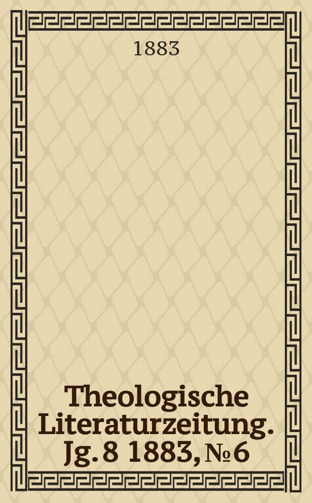 Theologische Literaturzeitung. Jg. 8 1883, № 6