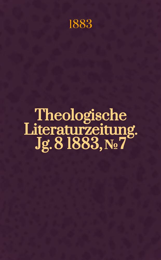 Theologische Literaturzeitung. Jg. 8 1883, № 7
