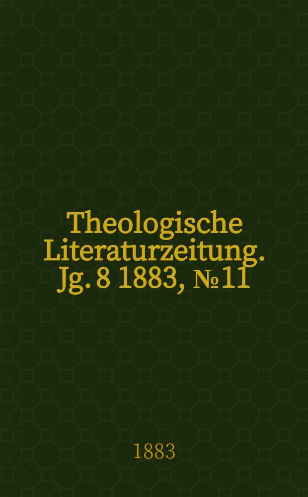 Theologische Literaturzeitung. Jg. 8 1883, № 11
