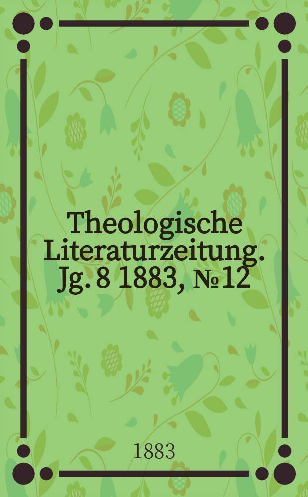 Theologische Literaturzeitung. Jg. 8 1883, № 12