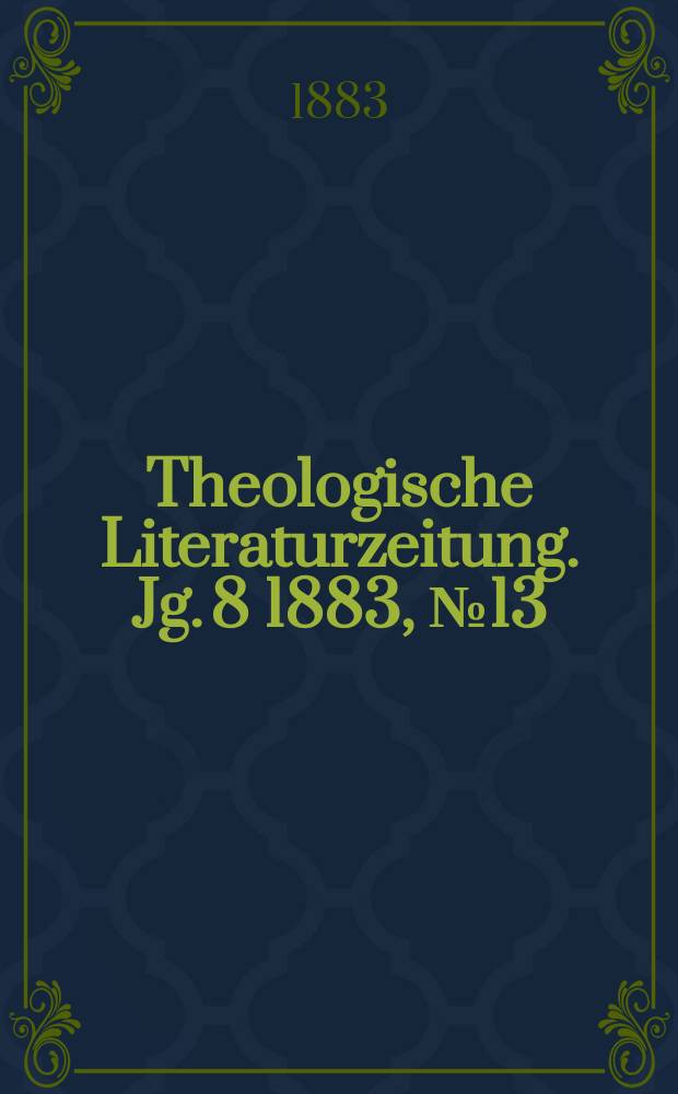 Theologische Literaturzeitung. Jg. 8 1883, № 13