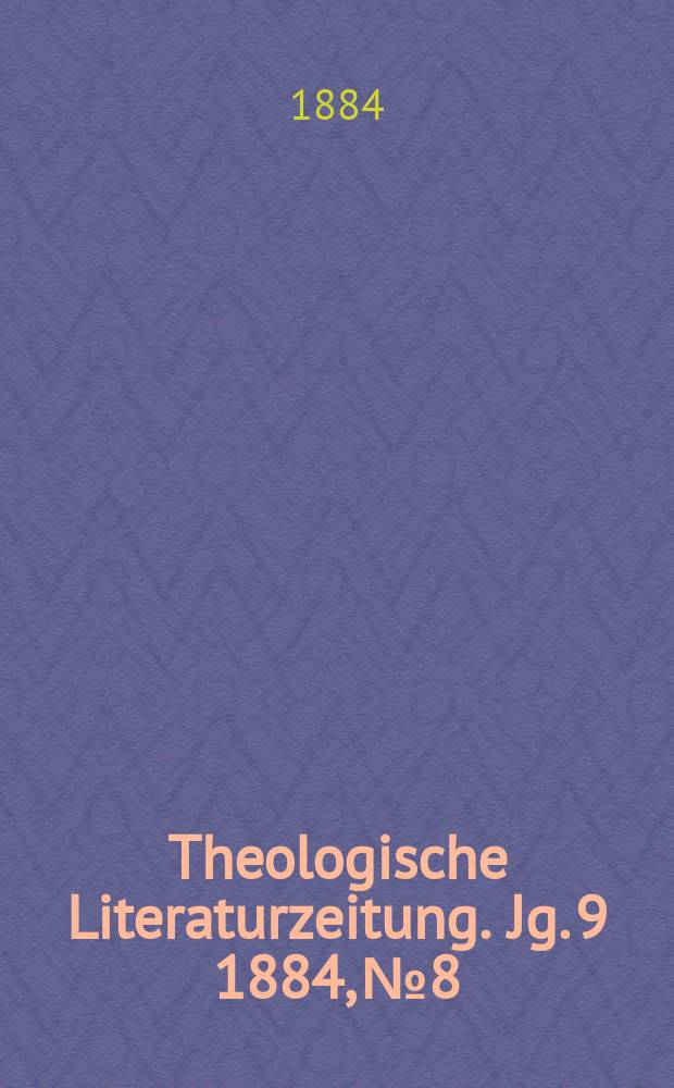 Theologische Literaturzeitung. Jg. 9 1884, № 8