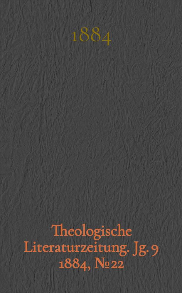 Theologische Literaturzeitung. Jg. 9 1884, № 22