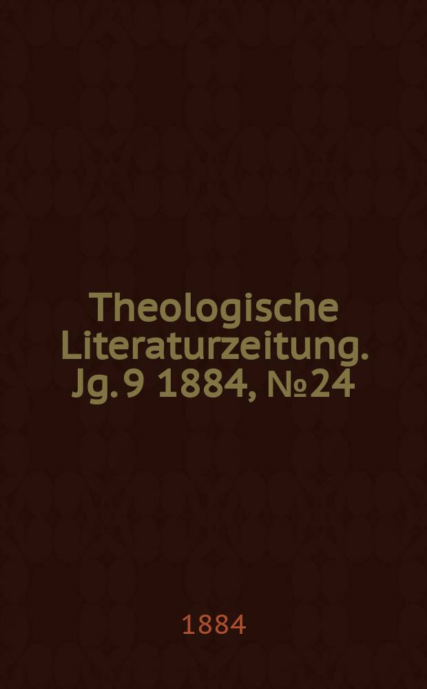 Theologische Literaturzeitung. Jg. 9 1884, № 24